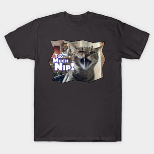 Too Much Nip - Kona Kat T-Shirt